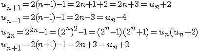 u_{n+1}=2(n+1)-1=2n+1+2=2n+3=u_n+2 \\\\ u_{n-1}=2(n-1)-1=2n-3=u_n-4 \\\\u_{2n}=2^{2n}-1=(2^n)^2-1=(2^n-1)(2^n+1)=u_n(u_n+2) \\\\ u_{n+1}=2(n+1)-1=2n+3=u_n+2